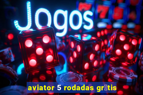 aviator 5 rodadas gr谩tis