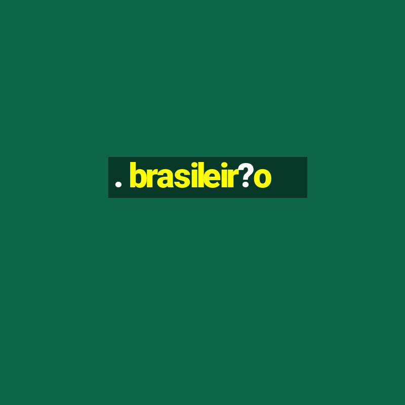 . brasileir?o