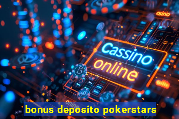 bonus deposito pokerstars