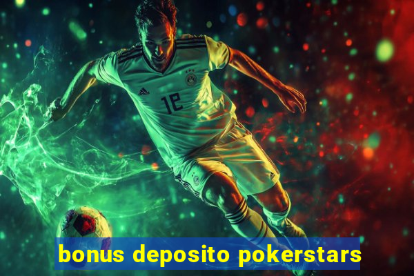 bonus deposito pokerstars