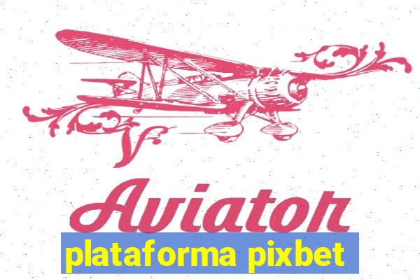 plataforma pixbet