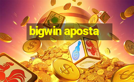 bigwin aposta