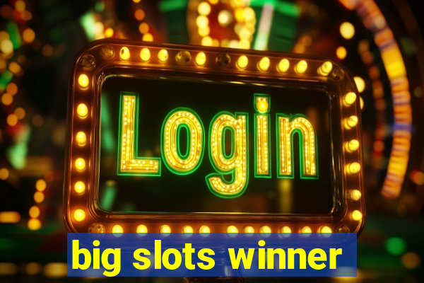 big slots winner