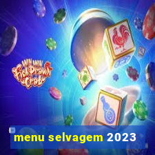 menu selvagem 2023