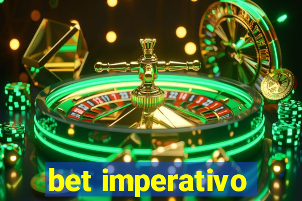 bet imperativo