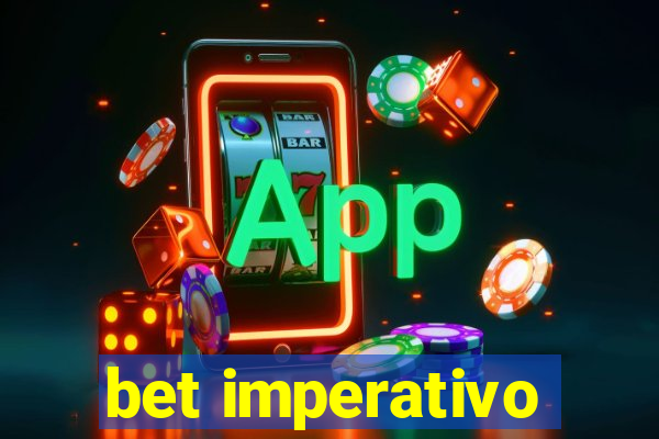 bet imperativo