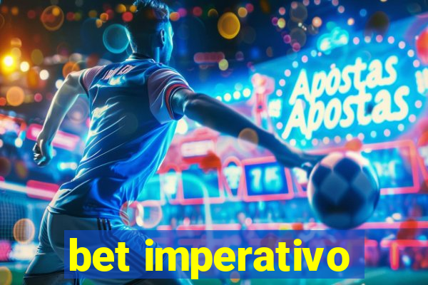 bet imperativo