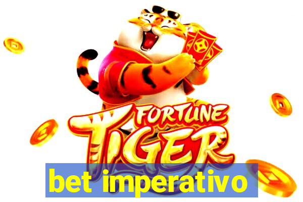 bet imperativo