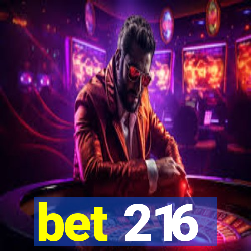 bet 216