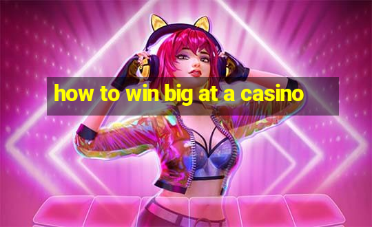 how to win big at a casino