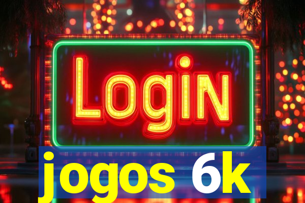 jogos 6k