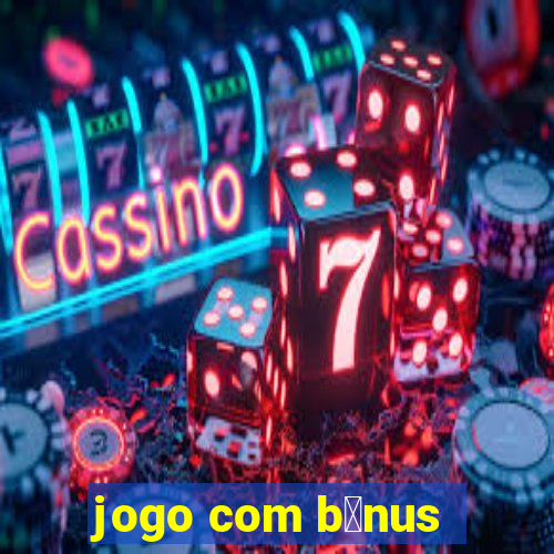 jogo com b么nus