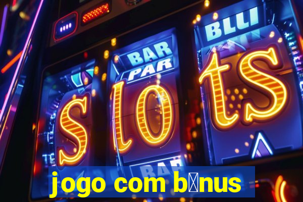 jogo com b么nus