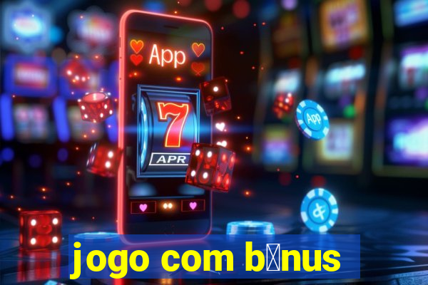 jogo com b么nus