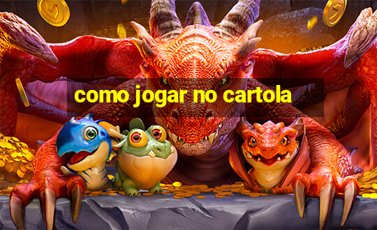 como jogar no cartola