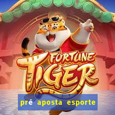 pré aposta esporte bet net