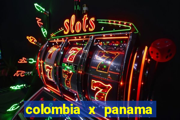 colombia x panama ao vivo