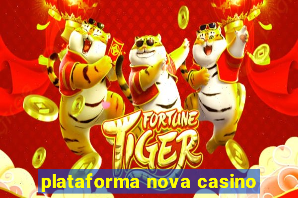 plataforma nova casino