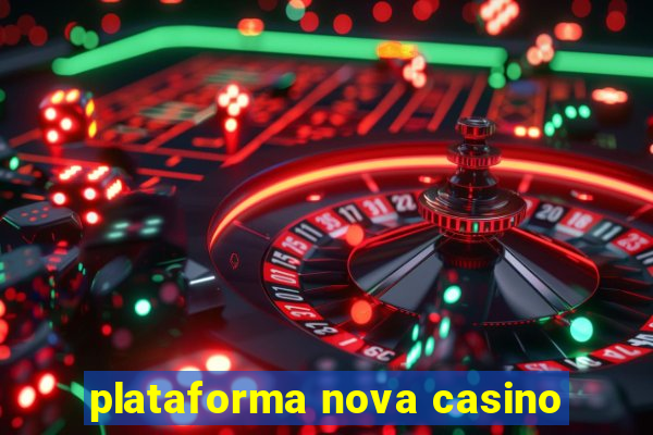 plataforma nova casino