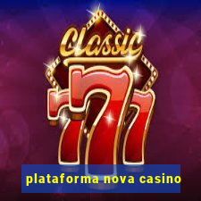 plataforma nova casino