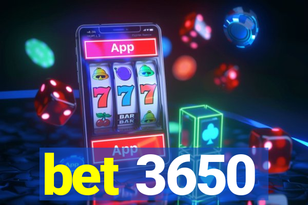 bet 3650