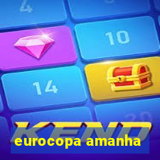 eurocopa amanha