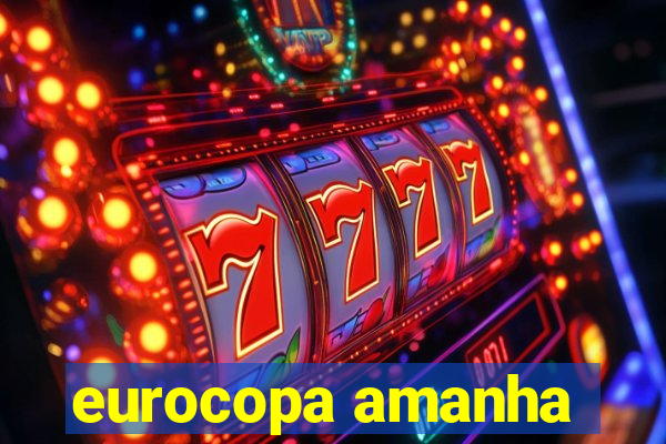 eurocopa amanha