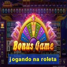 jogando na roleta