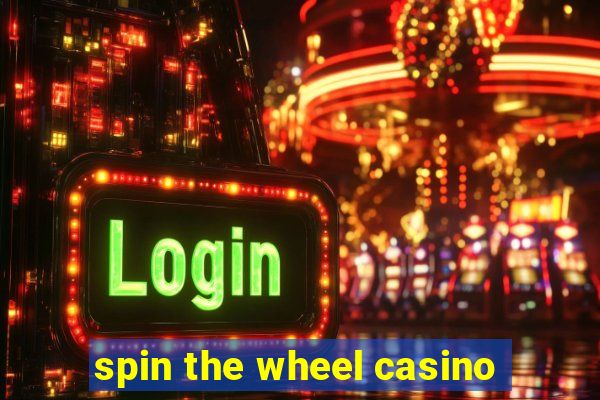 spin the wheel casino