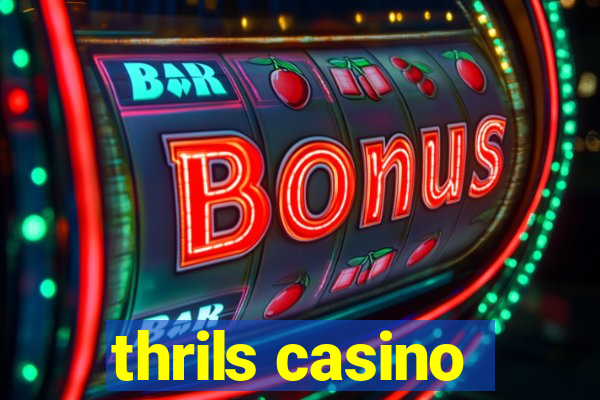 thrils casino