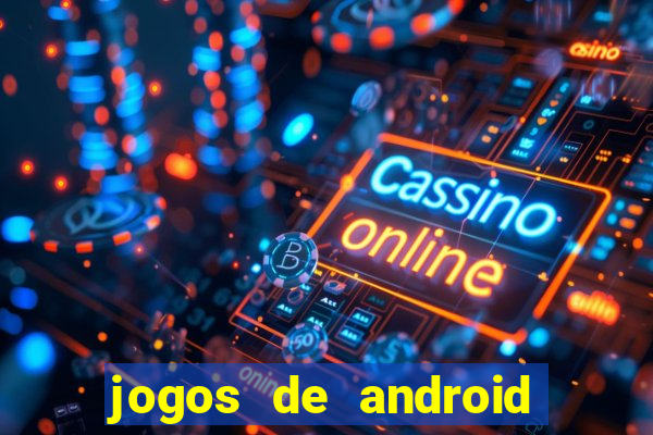 jogos de android mais jogados