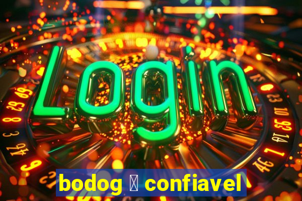 bodog 茅 confiavel