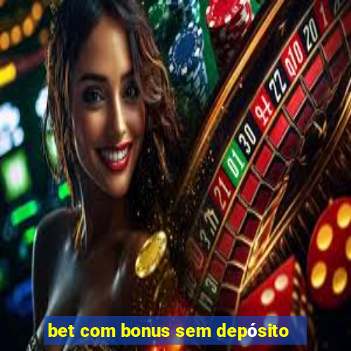 bet com bonus sem depósito