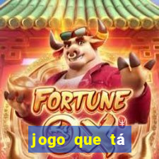 jogo que tá pagando dinheiro