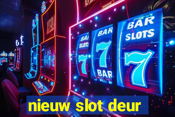 nieuw slot deur