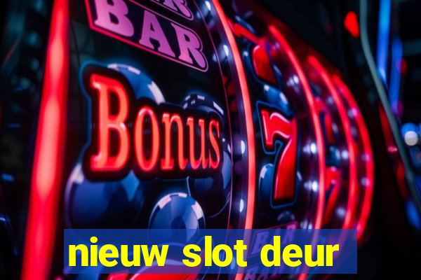 nieuw slot deur