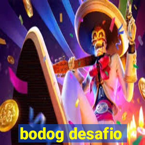 bodog desafio