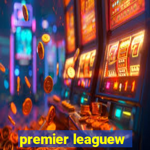 premier leaguew