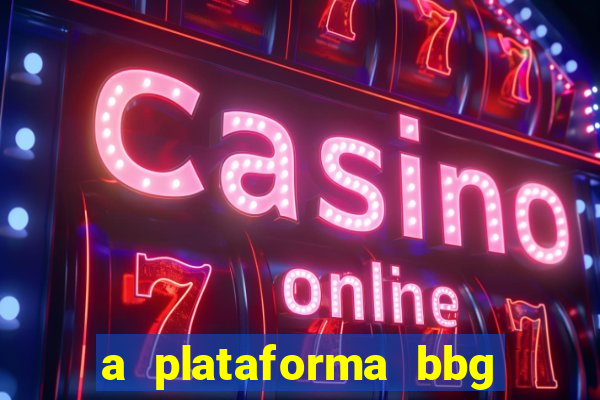 a plataforma bbg bet é confiável