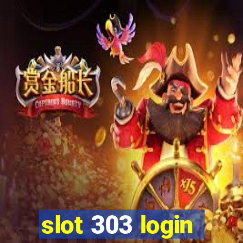 slot 303 login