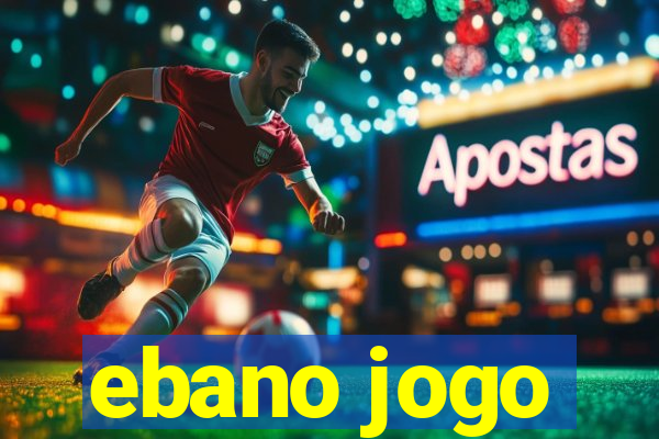 ebano jogo