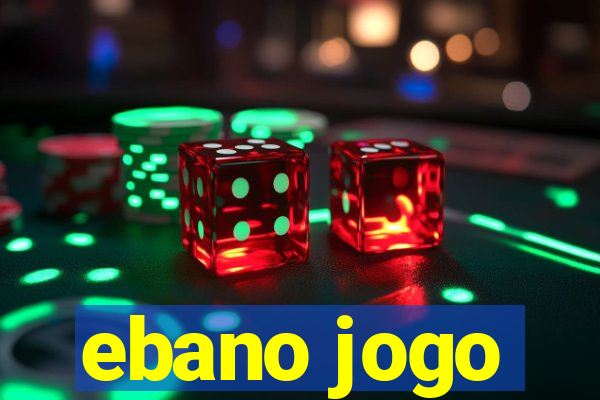 ebano jogo