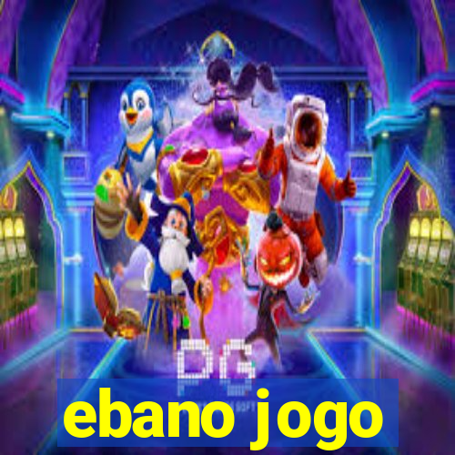 ebano jogo