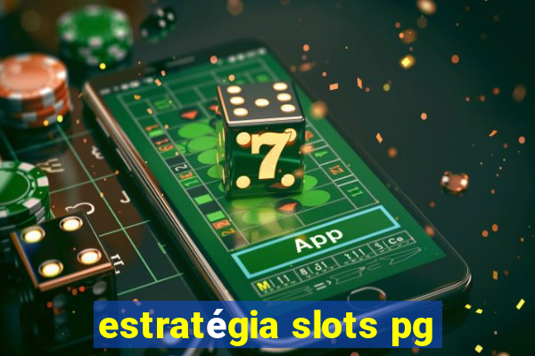 estratégia slots pg