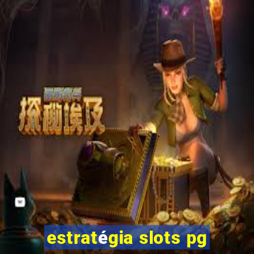 estratégia slots pg