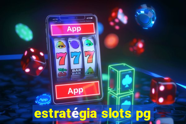 estratégia slots pg