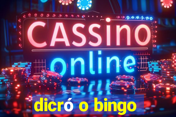 dicró o bingo