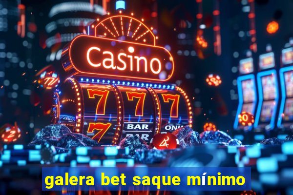 galera bet saque mínimo