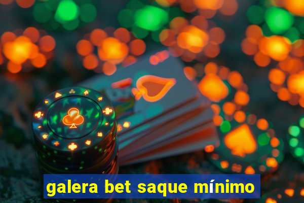 galera bet saque mínimo