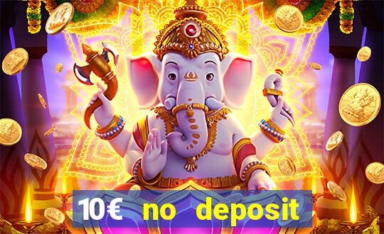 10€ no deposit bonus casino